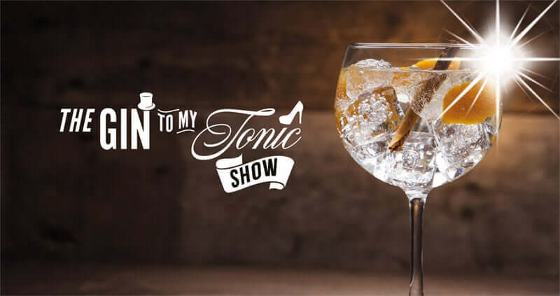 Gin to My Tonic Show